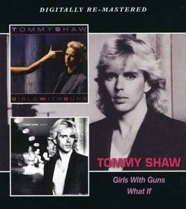 SHAW, TOMMY Girls With Guns/what If 2CD