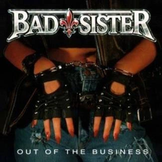 BAD SISTER Out Of The Business CD