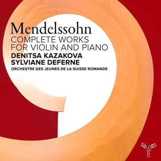 MENDELSSOHN Complete Works For Violin And Piano Orchestre Des Jeunes De La Suisse Romande Kazakova Deferne 2CD DIGIPAK