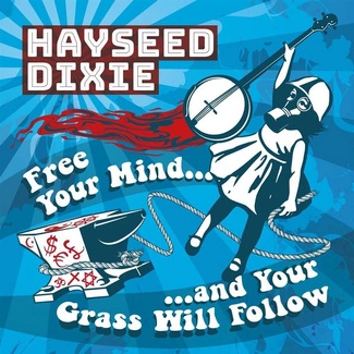 HAYSEED DIXIE Free Your Mind And Your Grass Will Follow CD