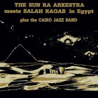 SUN RA ARKESTRA & SALAH RAGAB Sun Ra Arkestra Meets Salah Ragab In Egypt CD