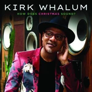 WHALUM, KIRK How Does Christmas Sound? CD