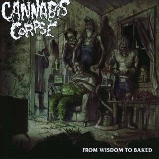 CANNABIS CORPSE From Wisdom To Baked CD
