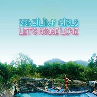 BRAZILIAN GIRLS Let's Make Love CD