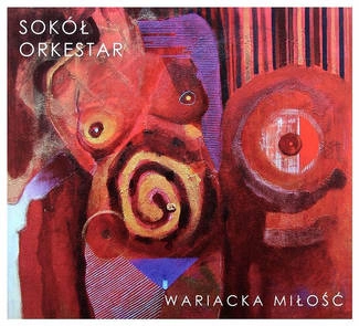 SOKÓŁ ORKESTAR Wariacka Miłość CD DIGIPAK