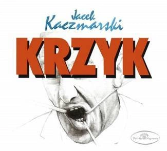 KACZMARSKI, JACEK / LAPINSKI, ZBIGNIEW Krzyk CD