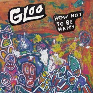 GLOO How Not To Be Happy CD