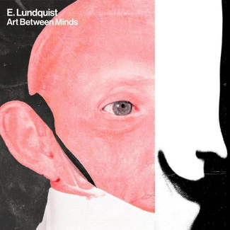 E. LUNDQUIST Art Between Minds LP