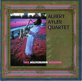 ALBERT AYLER QUARTET The Hilversum SessionALBERT AYLER QUARTET The Hilversum Session CD