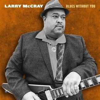 MCCRAY, LARRY Blues Without You CD