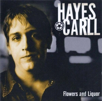 CARLL, HAYES Flowers And Liquor CD DIGIPAK
