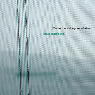 THALIA ZEDEK BAND The Boat Outside Your Window CD DIGIPAK