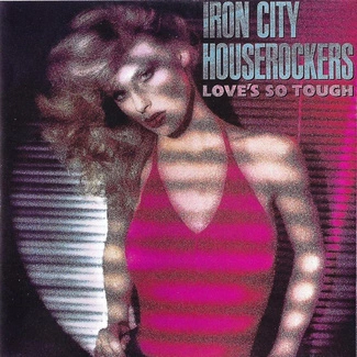 IRON CITY HOUSEROCKERS Love's So Tough CD DIGIPAK
