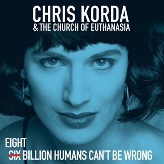 CHRIS KORDA & THE CHURCH OF EUTHANASIA 8 Billion Humans Can't Be Wrong 2LP