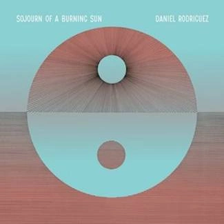 RODRIGUEZ, DANIEL Sojourn Of A Burning Sun LP