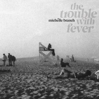 BRANCH, MICHELLE The Trouble With Fever LP