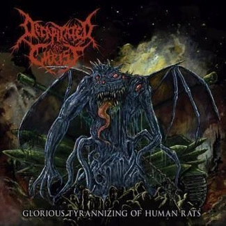 DECAPITATED CHRIST Glorious Tyrannizing Of Human Rats CD