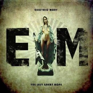 ELECTRIC MARY The Last Great Hope CD ECOPACK