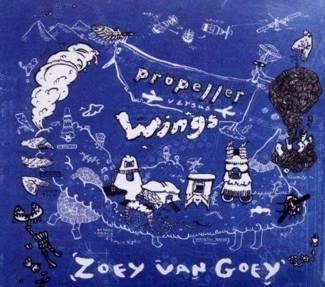 ZOEY VAN GOEY Propeller Versus Wings CD DIGIPAK