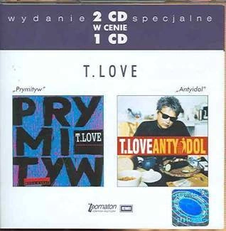 T.LOVE Prymityw / Antyidol 2CD