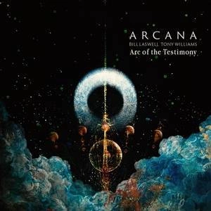 ARCANA & BILL LASWELL & TONY WILLIAMS Arc Of The Testimony CD