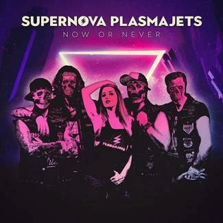 SUPERNOVA PLASMAJETS Now Or Never CD