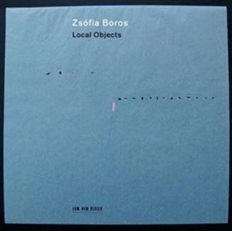 BOROS, ZSOFIA Local Objects CD
