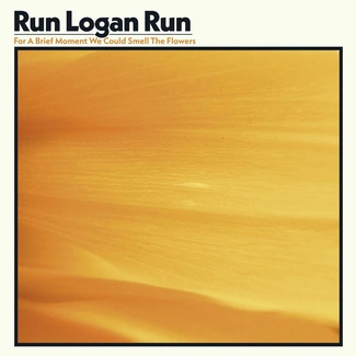 RUN LOGAN RUN For A Brief Moment We Could Smell The Flowers  LP