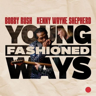 BOBBY RUSH AND KENNY WAYNE SHEPHERD Young Fashioned Ways CD DIGIPAK
