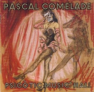 PASCAL COMELADE Psicòtic Music´ Hall 2CD
