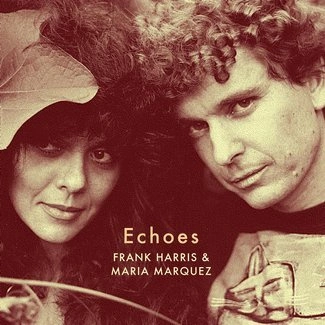 FRANK HARRIS & MARIA MARQUEZ Echoes LP