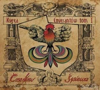 CZESŁAW ŚPIEWA Księga Emigrantów. Tom I CD DIGIPAK