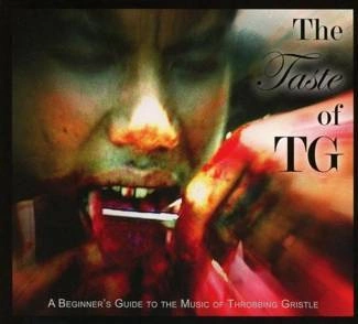 THROBBING GRISTLE The Taste of TG A Beginner’s Guide to the Music of Throbbing Gristle