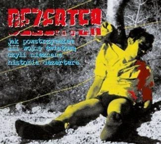 DEZERTER Jak Powstrzymałem III Wojnę Światową Czyli Nieznana Historia Dezertera CD DIGIPAK