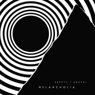 SZEPTY I KRZYKI Melancholia CD