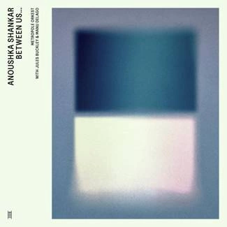 SHANKAR, ANOUSHKA & METROPOLE ORKEST & BUCLEY, JULES Between Us... (feat. Manu Delago) (live) LP