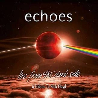 ECHOES Live From The Dark Side A Tribute To Pink Floyd DVD