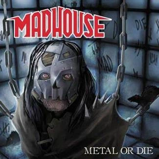 MADHOUSE Metal Or Die CD