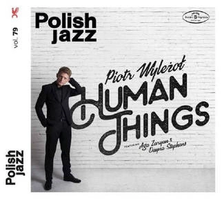 WYLEZOL, PIOTR FEAT ZARYAN, AGA & STEPHENS, DAYNA Human Things (polish Jazz) CD