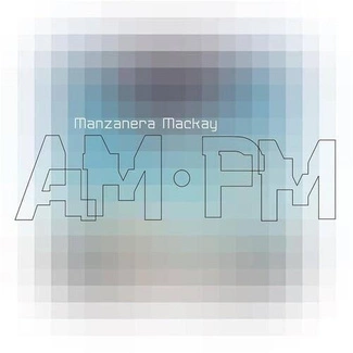 PHIL MANZANERA & ANDY MACKAY Manzanera Mackay AM PM LP