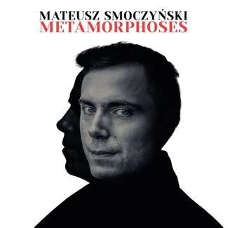 SMOCZYŃSKI, MATEUSZ Metamorphoses CD