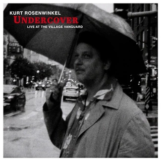 ROSENWINKEL, KURT Undercover Live At The Village Vanguard LP