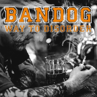 BANDOG Way to Disorder CD