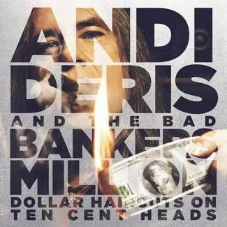 ANDI DERIS AND THE BAD BANKERS Million Dollar Haircuts On ten Cent Heads Limited Edition 2CD DIGIPAK