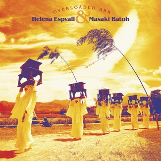 ESPVALL, HELENA & MASAKI BATOH Overloaded Ark 2LP