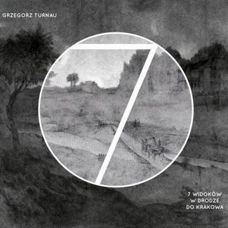 TURNAU, GRZEGORZ 7 Widoków w Drodze do Krakowa CD DIGIPAK