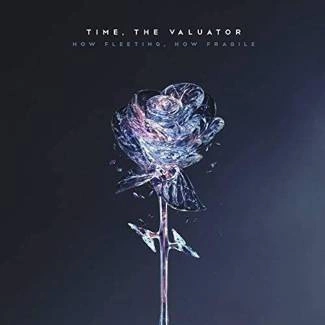 TIME, THE VALUATOR How Fleeting, How Fragile CD DIGIPAK