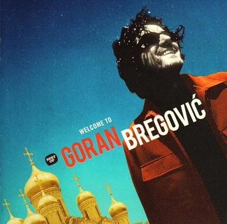 BREGOVIC, GORAN Welcome To Goran Bregovic (pl) CD
