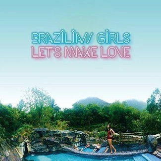 BRAZILIAN GIRLS Let's Make Love LP