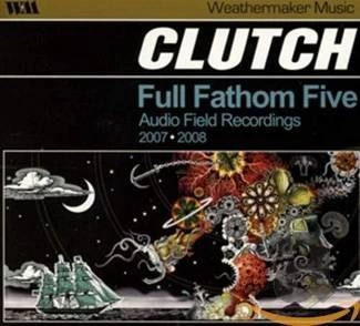 CLUTCH Full Fathom Five Audio Field Recordings Cd